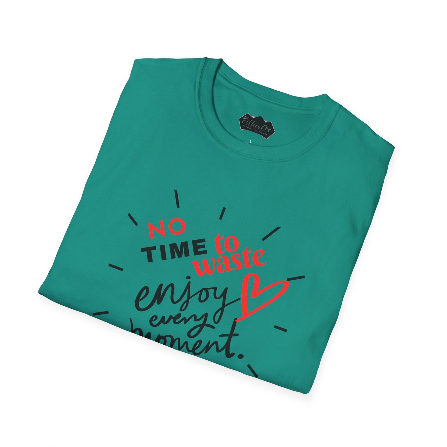 Unisex Softstyle T-Shirt - 'No Time to Waste, Enjoy Every Moment' Inspirational Tee
