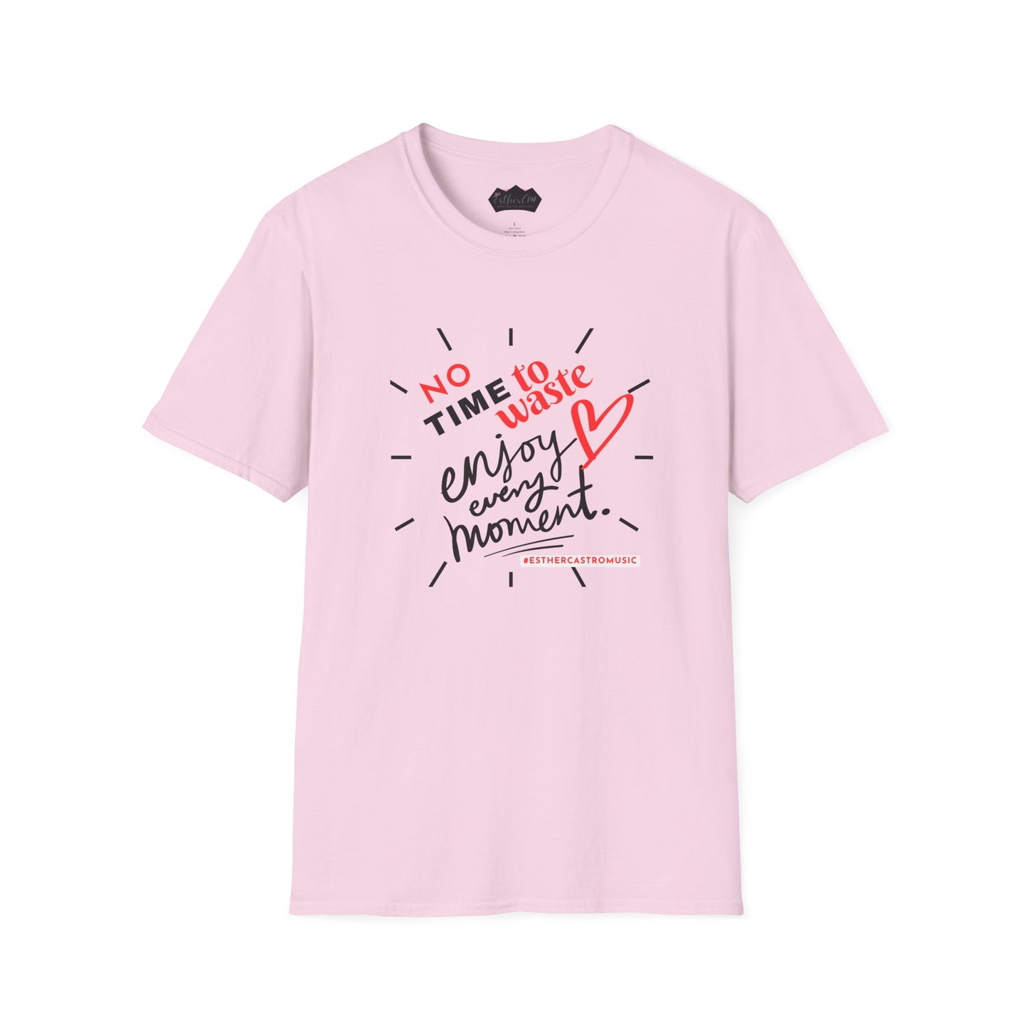 Unisex Softstyle T-Shirt - 'No Time to Waste, Enjoy Every Moment' Inspirational Tee