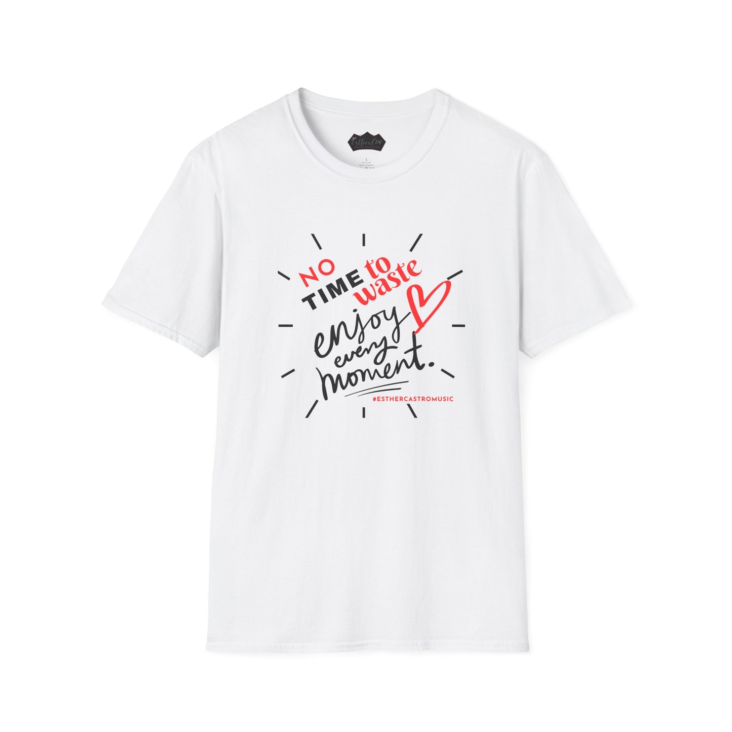 Unisex Softstyle T-Shirt - 'No Time to Waste, Enjoy Every Moment' Inspirational Tee