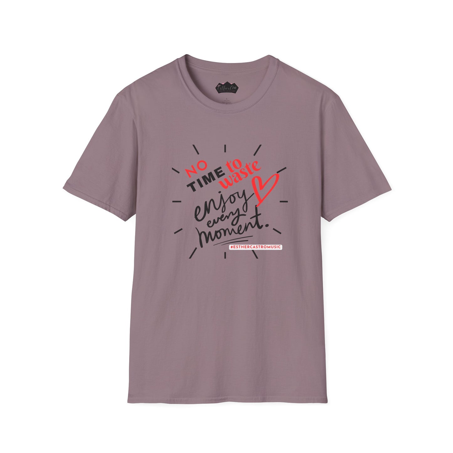 Unisex Softstyle T-Shirt - 'No Time to Waste, Enjoy Every Moment' Inspirational Tee