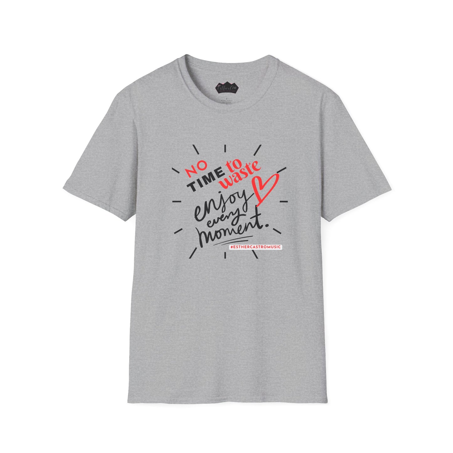 Unisex Softstyle T-Shirt - 'No Time to Waste, Enjoy Every Moment' Inspirational Tee