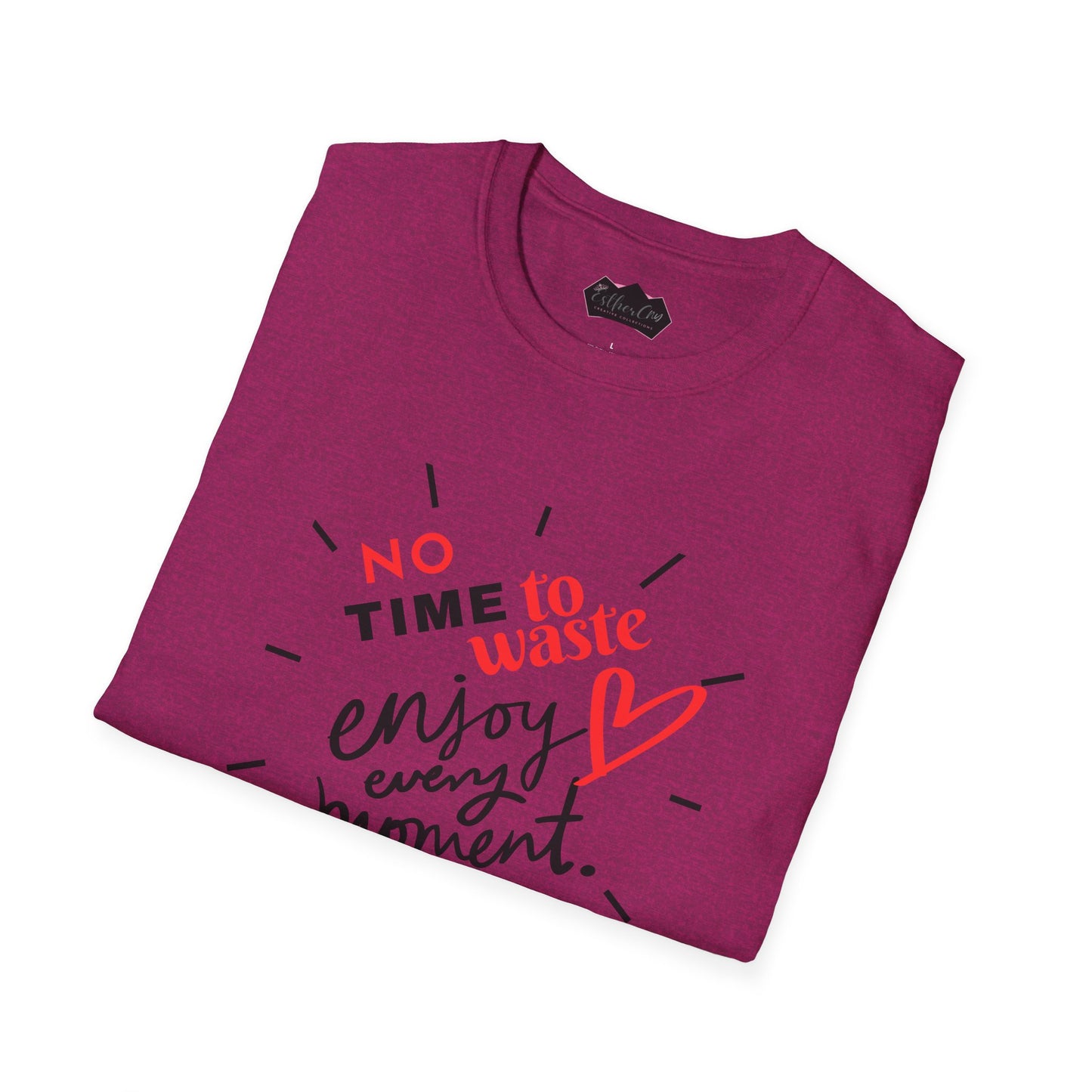 Unisex Softstyle T-Shirt - 'No Time to Waste, Enjoy Every Moment' Inspirational Tee