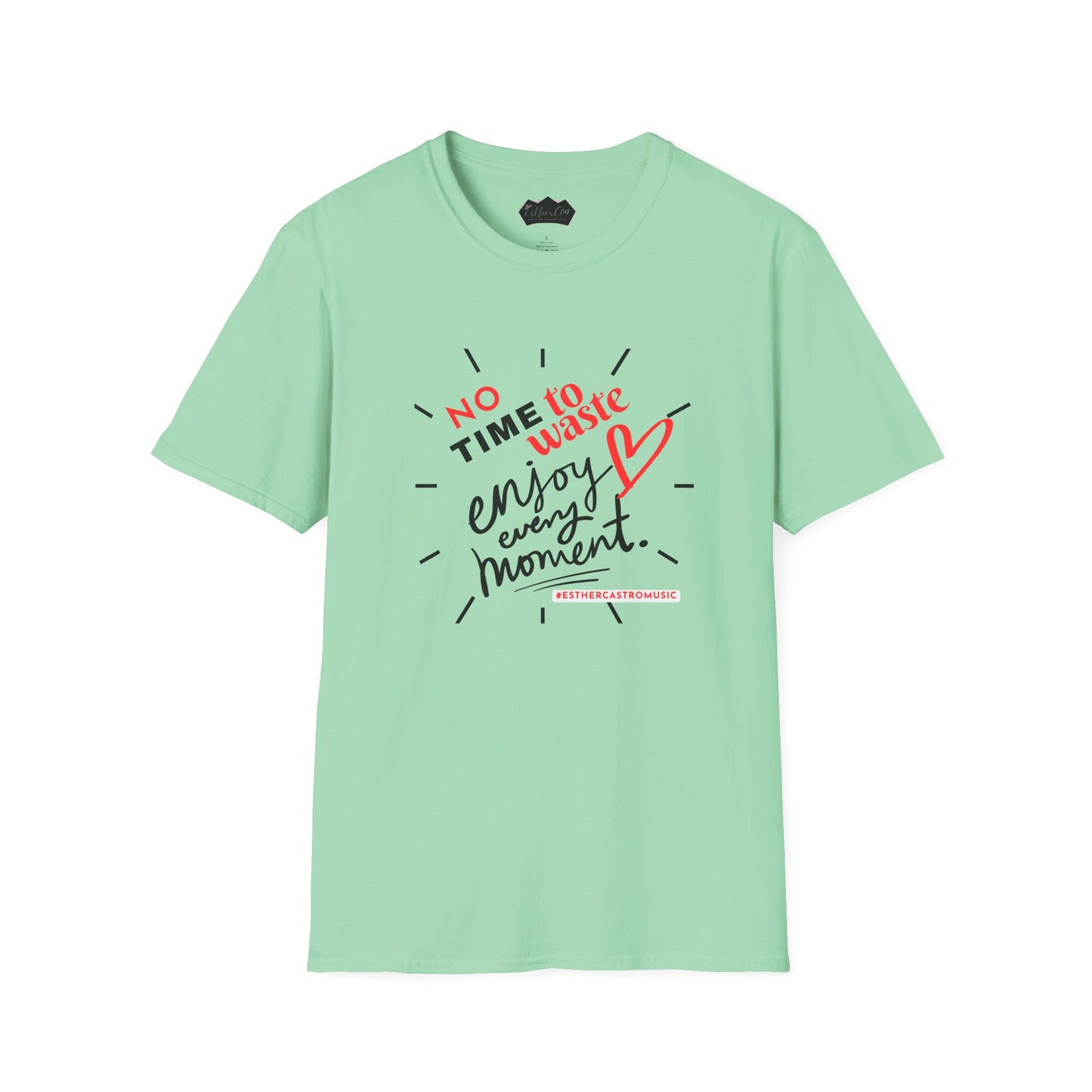 Unisex Softstyle T-Shirt - 'No Time to Waste, Enjoy Every Moment' Inspirational Tee