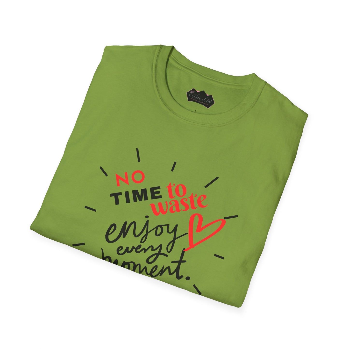 Unisex Softstyle T-Shirt - 'No Time to Waste, Enjoy Every Moment' Inspirational Tee