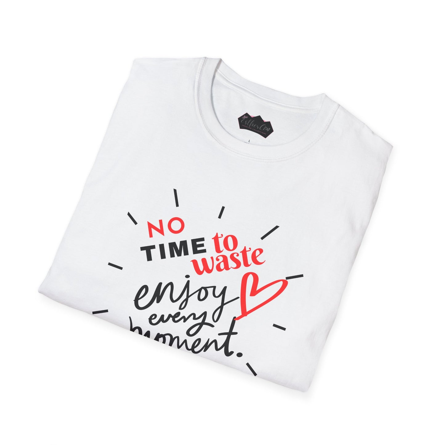 Unisex Softstyle T-Shirt - 'No Time to Waste, Enjoy Every Moment' Inspirational Tee