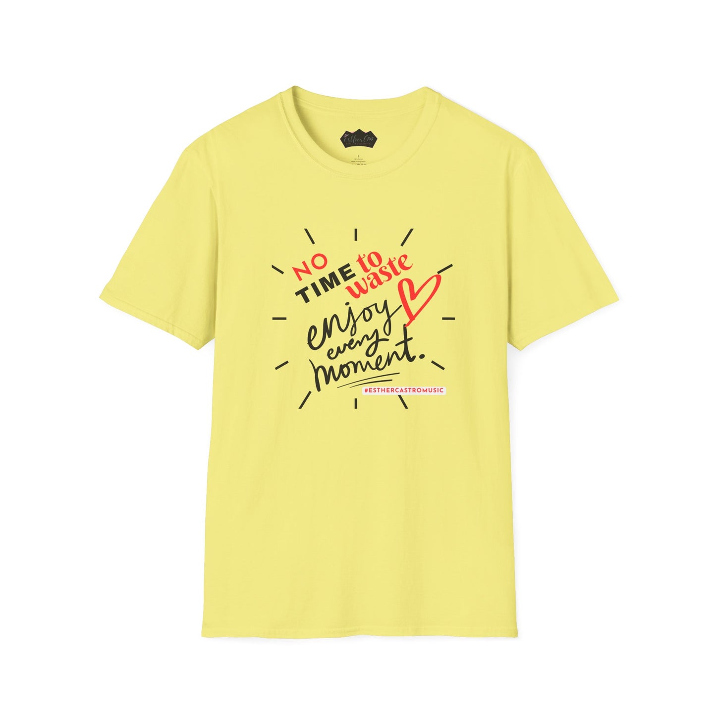Unisex Softstyle T-Shirt - 'No Time to Waste, Enjoy Every Moment' Inspirational Tee