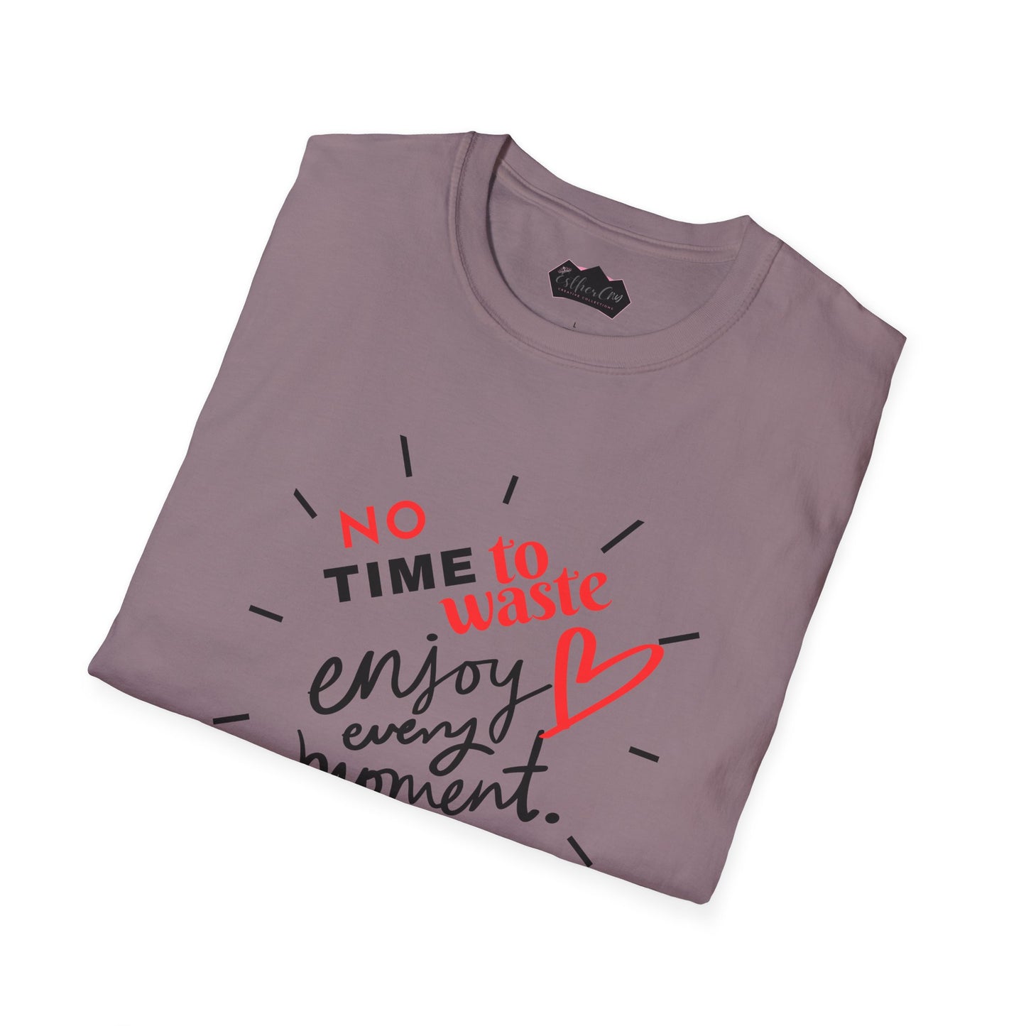 Unisex Softstyle T-Shirt - 'No Time to Waste, Enjoy Every Moment' Inspirational Tee