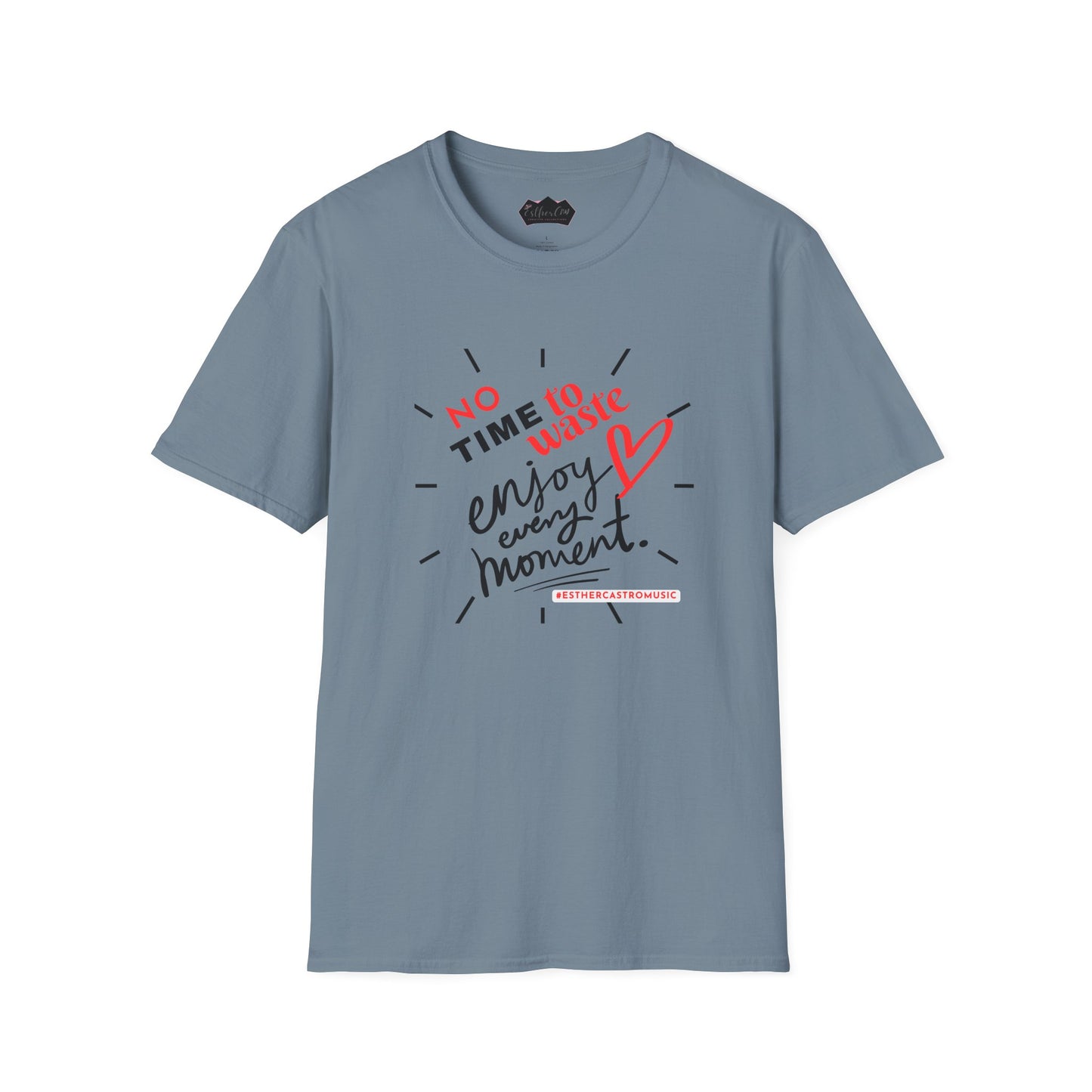 Unisex Softstyle T-Shirt - 'No Time to Waste, Enjoy Every Moment' Inspirational Tee