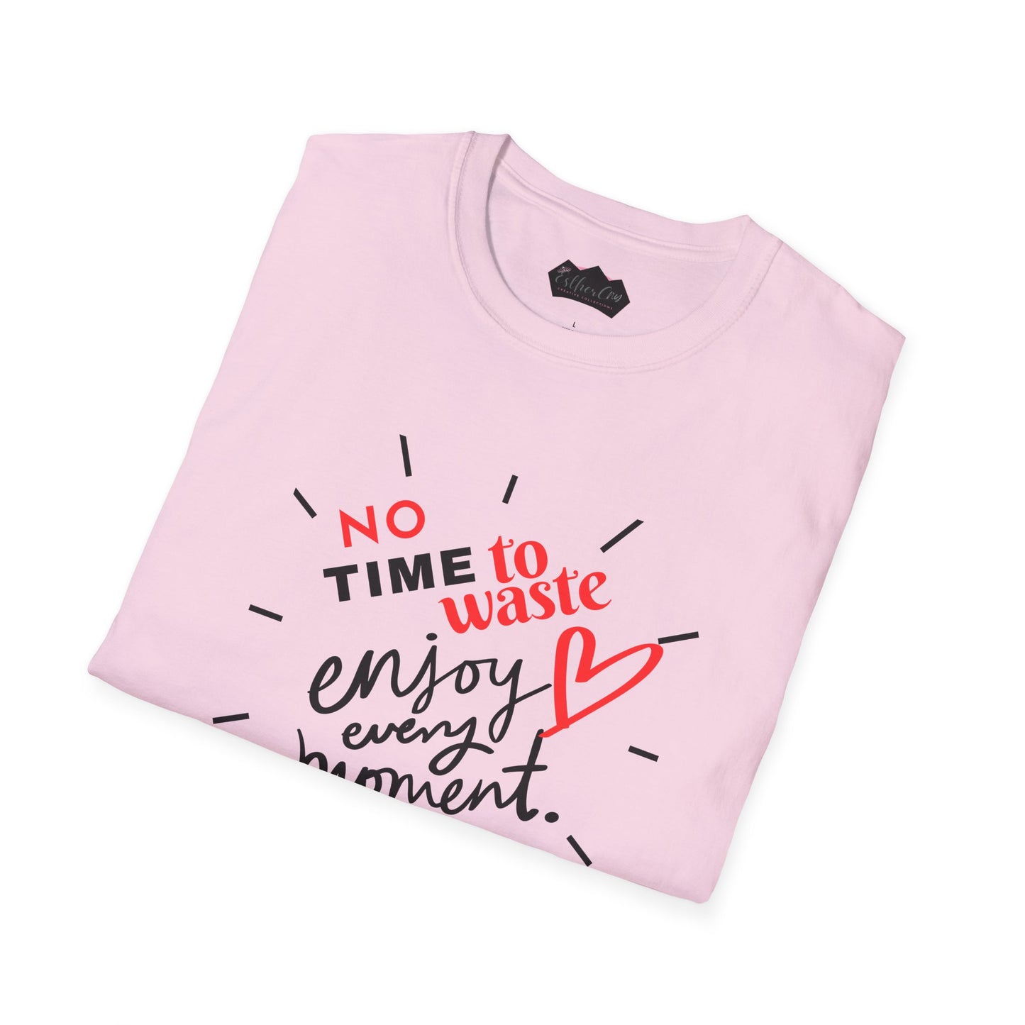 Unisex Softstyle T-Shirt - 'No Time to Waste, Enjoy Every Moment' Inspirational Tee