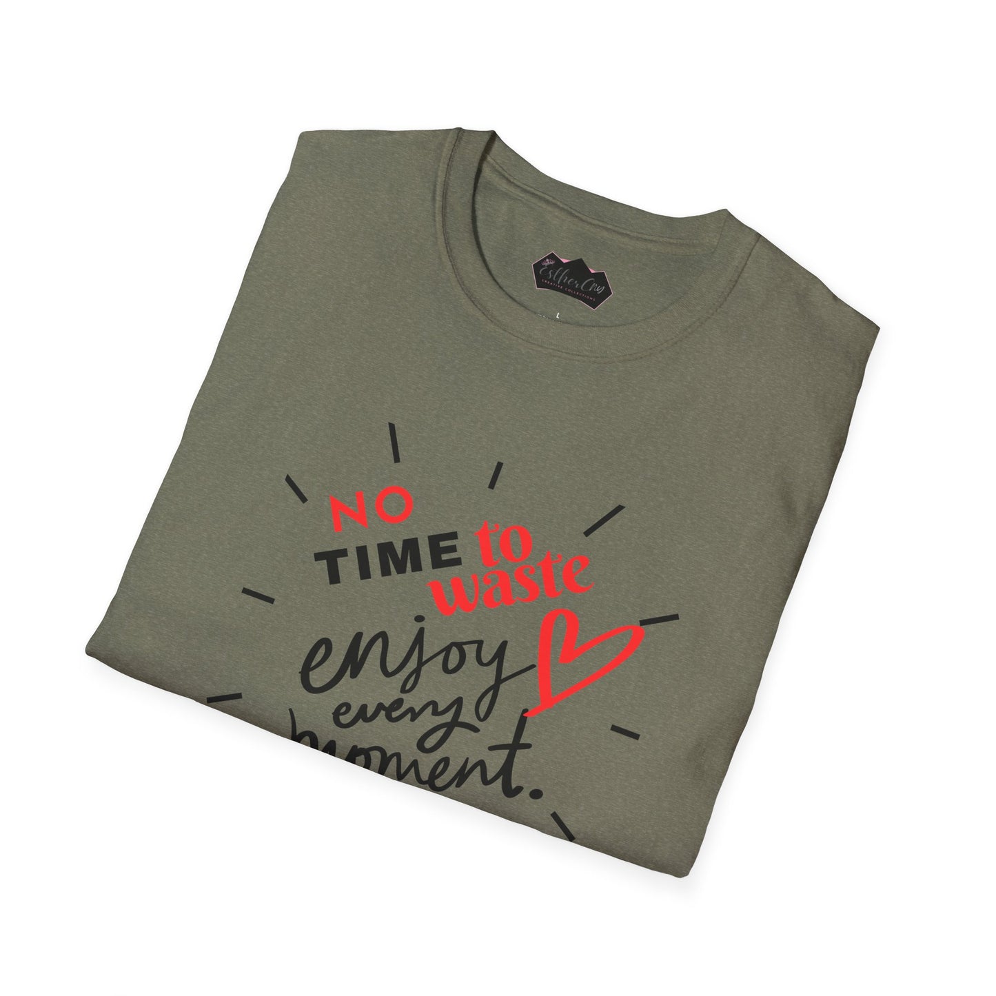 Unisex Softstyle T-Shirt - 'No Time to Waste, Enjoy Every Moment' Inspirational Tee