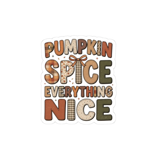 Pumpkin Spice Everything Nice Sticker | Fall Pumpkin Season Kiss-Cut