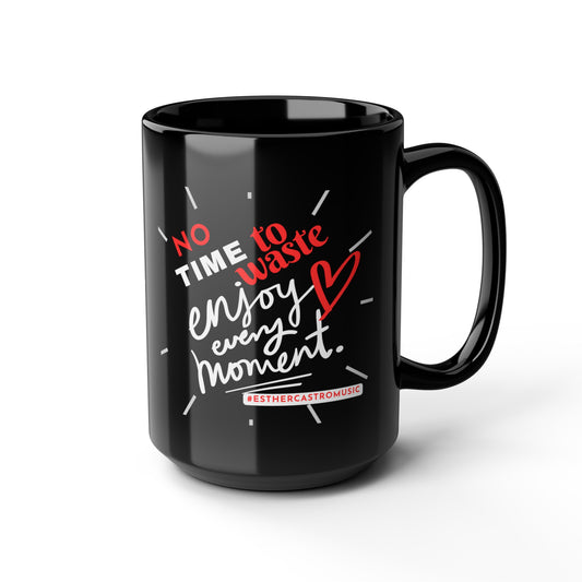 No Time To Waste Black Mug, 15oz