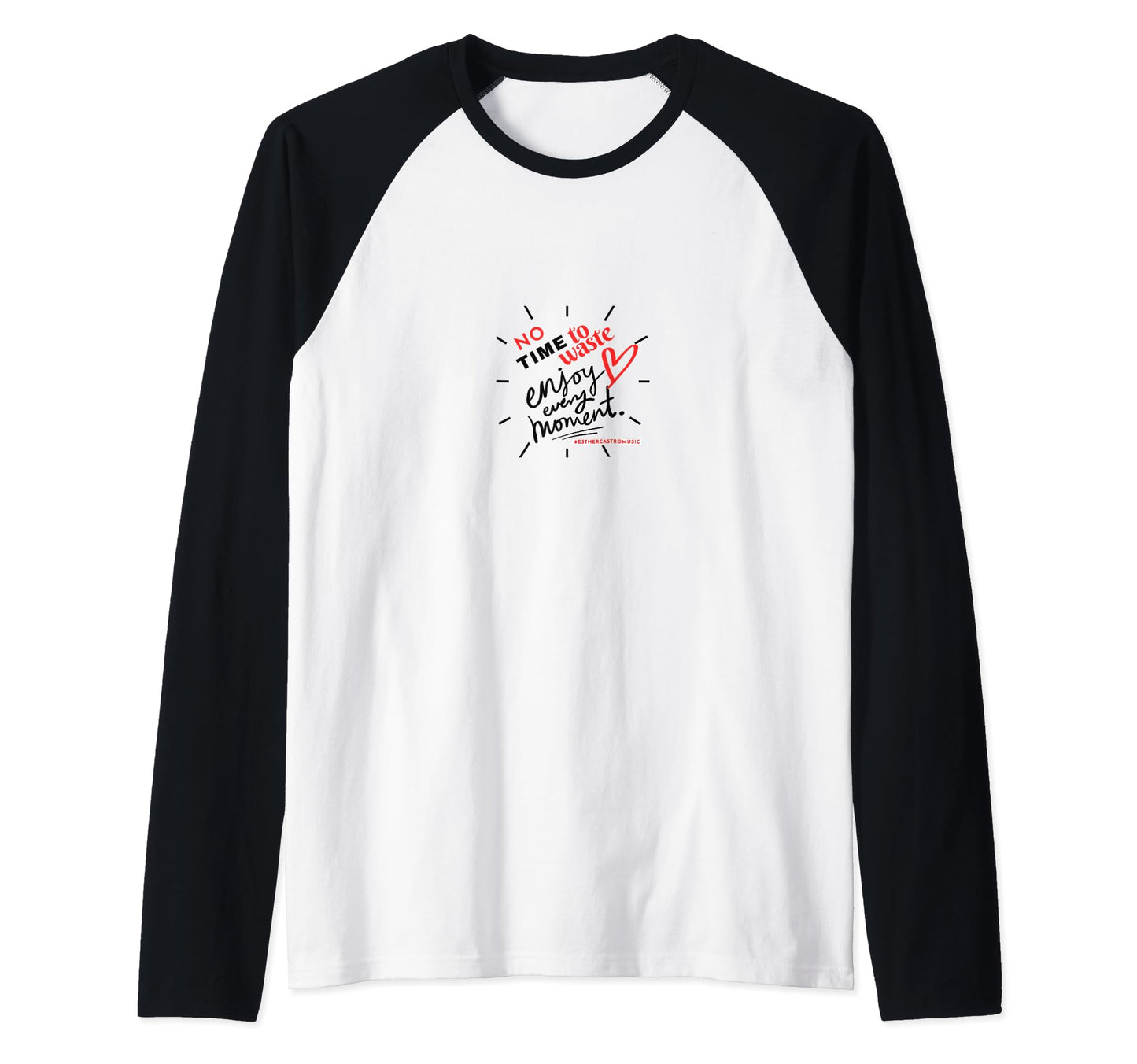 No Time To Waste Enjoy Every Moment Raglan Baseball Tee