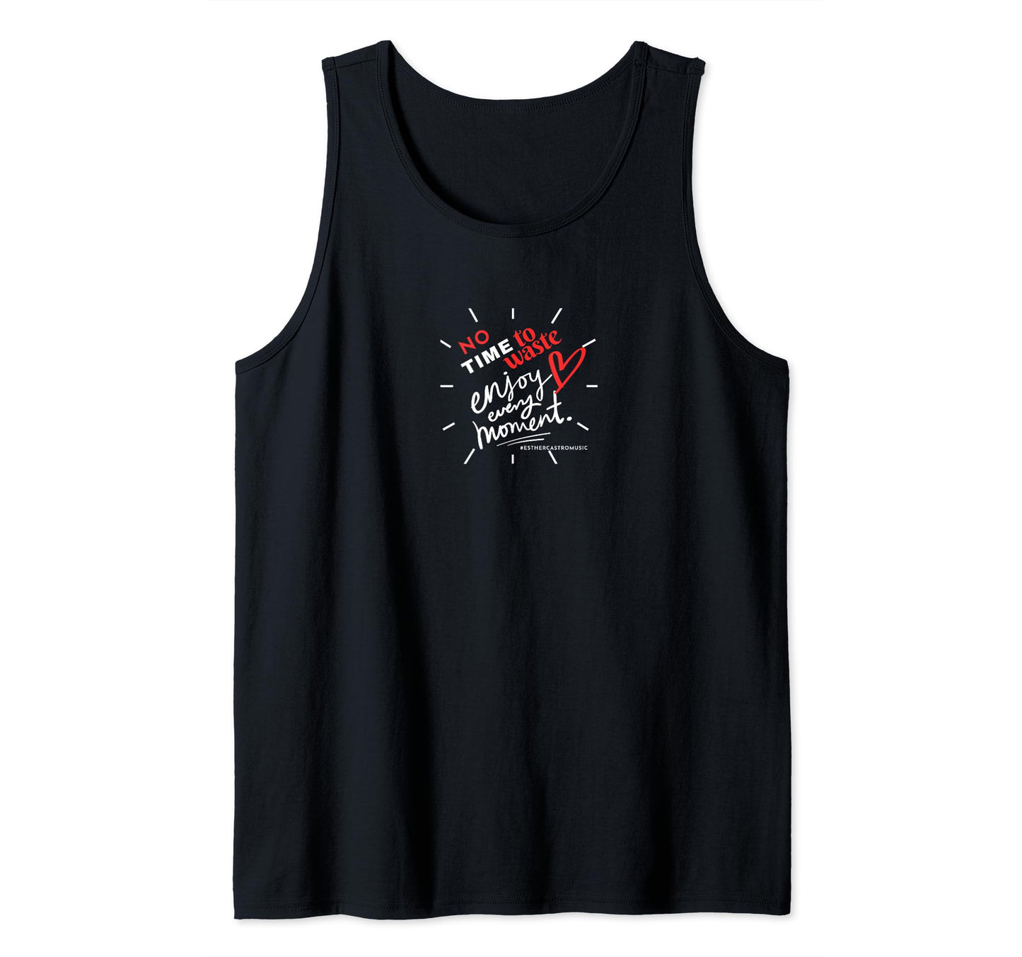 No Time to Waste Enjoy every moment Tank Top